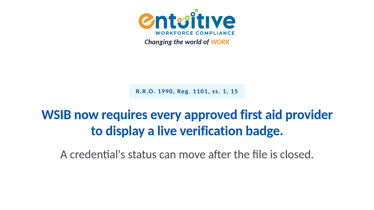 Entuitive Workforce image stating that WSIB now requires every approved first aid training provider to display a live verification badge, citing R.R.O. 1990, Reg. 1101, ss. 1, 15